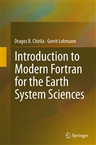Dragos Chirila, Dragos B Chirila, Dragos B. Chirila, Gerrit Lohmann - Introduction to Modern Fortran for the Earth System Sciences