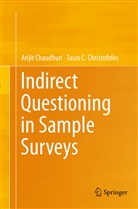 Ariji Chaudhuri, Arijit Chaudhuri, Tasos Christofides, Tasos C Christofides, Tasos C. Christofides - Indirect Questioning in Sample Surveys