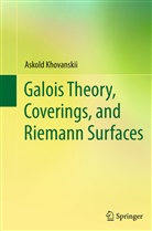 Askold Khovanskii - Galois Theory, Coverings, and Riemann Surfaces