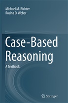 Michael Richter, Michael M Richter, Michael M. Richter, Rosina Weber, Rosina O Weber, Rosina O. Weber - Case-Based Reasoning