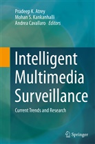 Pradeep K. Atrey, Andrea Cavallaro, Mohan Kankanhalli, Mohan S. Kankanhalli, Moha S Kankanhalli, Mohan S Kankanhalli - Intelligent Multimedia Surveillance