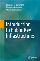 Johannes Buchmann, Johannes A Buchmann, Johannes A. Buchmann, Evangelo Karatsiolis, Evangelos Karatsiolis, Wiesma... - Introduction to Public Key Infrastructures