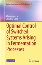 Zhaohua Gong, Chongyan Liu, Chongyang Liu - Optimal Control of Switched Systems Arising in Fermentation Processes