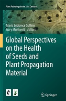Maria Lodovica Gullino, Mari Lodovica Gullino, Maria Lodovica Gullino, Munkvold, Munkvold, Gary Munkvold - Global Perspectives on the Health of Seeds and Plant Propagation Material