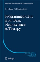 Christen, Christen, Yves Christen, Fred H. Gage, Fre H Gage, Fred H Gage - Programmed Cells from Basic Neuroscience to Therapy