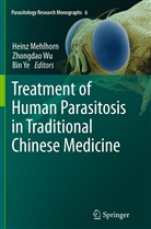 Heinz Mehlhorn, Zhongda Wu, Zhongdao Wu, Bin Ye, Wu Zhongdao - Treatment of Human Parasitosis in Traditional Chinese Medicine