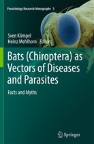 Sve Klimpel, Sven Klimpel, Mehlhorn, Mehlhorn, Heinz Mehlhorn - Bats (Chiroptera) as Vectors of Diseases and Parasites