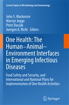 Peter Daszak, Peter Daszak et al, Marty Jeggo, Martyn Jeggo, John S. Mackenzie, Juergen A. Richt... - One Health: The Human-Animal-Environment Interfaces in Emerging Infectious Diseases