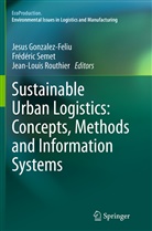 Jesus Gonzalez-Feliu, Jean-Louis Routhier, Fr¿ric Semet, Frédéri Semet, Frédéric Semet - Sustainable Urban Logistics: Concepts, Methods and Information Systems