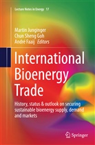 André Faaij, Chun Sheng Goh, Martin Junginger, Chu Sheng Goh, Chun Sheng Goh - International Bioenergy Trade