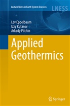 Le Eppelbaum, Lev Eppelbaum, Izz Kutasov, Izzy Kutasov, Arkady Pilchin - Applied Geothermics