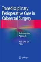 Kok-Yan Tan, Kok-Yang Tan - Transdisciplinary Perioperative Care in Colorectal Surgery