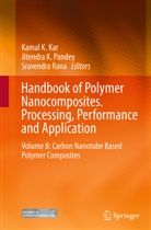 Jitendr K Pandey, Jitendra K Pandey, Kamal K. Kar, Jitendra K. Pandey, Sravendra Rana, Sravendra K. Rana - Handbook of Polymer Nanocomposites. Processing, Performance and Application