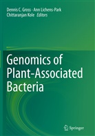 Dennis C Gross, Dennis C. Gross, Chittaranjan Kole, An Lichens-Park, Ann Lichens-Park - Genomics of Plant-Associated Bacteria