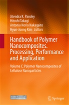 Hyun-Joong Kim, Antonio Norio Nakagaito, Antonio Norio Nakagaito et al, Jitendra K. Pandey, Hitosh Takagi, Hitoshi Takagi - Handbook of Polymer Nanocomposites. Processing, Performance and Application
