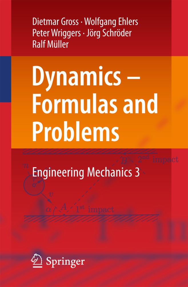 Wolfgan Ehlers, Wolfgang Ehlers, Dietmar Gross, Ralf Müller, Jörg Schröder, … - Dynamics - Formulas and Problems Engineering Mechanics 3