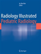 In-On Kim, In-One Kim - Radiology Illustrated: Pediatric Radiology