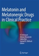 Amno Brzezinski, Amnon Brzezinski, Sukru Oter, Sukru Oter et al, Samuel D. Shillcutt, V. Srinivasan... - Melatonin and Melatonergic Drugs in Clinical Practice