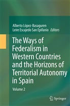 Escajedo San Epifanio, Escajedo San Epifanio, Leire Escajedo San Epifanio, Albert López - Basaguren, Alberto López - Basaguren, Alberto López-Basaguren - The Ways of Federalism in Western Countries and the Horizons of Territorial Autonomy in Spain. Vol.2