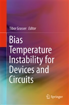 Tibo Grasser, Tibor Grasser, Tibor (Technical University of Vienna Grasser - Bias Temperature Instability for Devices and Circuits