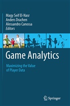 Alessandro Canossa, Ander Drachen, Anders Drachen, Magy Seif El-Nasr - Game Analytics