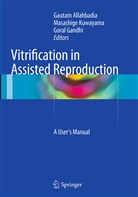Gautam Allahbadia, Gautam N. Allahbadia, Goral Gandhi, Masashig Kuwayama, Masashige Kuwayama - Vitrification in Assisted Reproduction