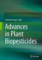 Dwijendr Singh, Dwijendra Singh - Advances in Plant Biopesticides