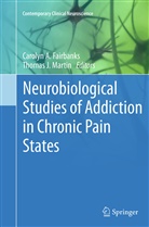 Caroly A Fairbanks, Carolyn A Fairbanks, Carolyn A. Fairbanks, J Martin Ph D, J Martin Ph D, Ph.D. Martin... - Neurobiological Studies of Addiction in Chronic Pain States