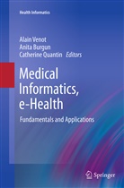 Anit Burgun, Anita Burgun, Catherine Quantin, Alain Venot - Medical Informatics, e-Health