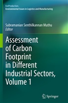Subramanian Senthilkannan Muthu, Subramania Senthilkannan Muthu, Subramanian Senthilkannan Muthu - Assessment of Carbon Footprint in Different Industrial Sectors, Volume 1