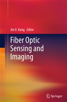 Jin U. Kang, Ji U Kang, Jin U Kang - Fiber Optic Sensing and Imaging