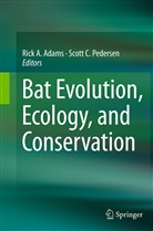Ric A Adams, Rick A Adams, Rick A. Adams, C Pedersen, C Pedersen, Scott C. Pedersen - Bat Evolution, Ecology, and Conservation