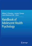 Lorraine T. Benuto, William T. O'Donohue, Lorrain T Benuto, Lorraine T Benuto, Lauren Woodward Tolle - Handbook of Adolescent Health Psychology