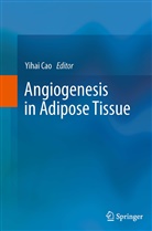 Yiha Cao, Yihai Cao - Angiogenesis in Adipose Tissue
