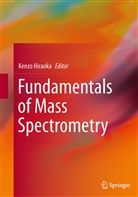 Kenz Hiraoka, Kenzo Hiraoka - Fundamentals of Mass Spectrometry