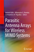 Constantinos B Papadias, Athanasio G Kanatas, Athanasios G Kanatas, Antonis Kalis, Athanasios G Kanatas, Athanasios G. Kanatas... - Parasitic Antenna Arrays for Wireless MIMO Systems