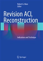 Rober G Marx, Robert G Marx, Robert G. Marx - Revision ACL Reconstruction