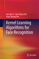 Shu-Chua Chu, Shu-Chuan Chu, Jun-Ba Li, Jun-Bao Li, Jeng-Shyang Pan - Kernel Learning Algorithms for Face Recognition