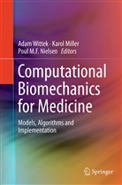 Poul M F Nielsen, Karo Miller, Karol Miller, Poul M. F. Nielsen, Poul M.F. Nielsen, Adam Wittek - Computational Biomechanics for Medicine