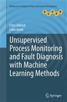 Chri Aldrich, Chris Aldrich, Lidia Auret - Unsupervised Process Monitoring and Fault Diagnosis with Machine Learning Methods