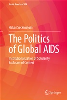 Hakan Seckinelgin - The Politics of Global AIDS