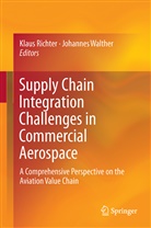 Klau Richter, Klaus Richter, Walther, Walther, Johannes Walther - Supply Chain Integration Challenges in Commercial Aerospace