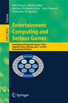 Ralf Dörner, Stefa Göbel, Stefan Göbel, Michael Kickmeier-Rust, Michael Kickmeier-Rust et al, Maic Masuch... - Entertainment Computing and Serious Games