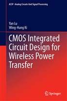 Wing-Hung Ki, Ya Lu, Yan Lu - CMOS Integrated Circuit Design for Wireless Power Transfer