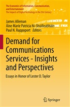 James Alleman, Áin Marie Patricia Ní-Shúilleabháin, Áine Marie Patricia Ní-Shúilleabháin, N Rappoport, Aine Marie Patricia Nishuilleabhain, Áine Marie Patricia NíShúilleabháin... - Demand for Communications Services - Insights and Perspectives