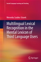 Weronika Szubko-Sitarek - Multilingual Lexical Recognition in the Mental Lexicon of Third Language Users