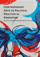 Wernmei Yong Ching Ade, Wernmei Yong Ade, Lim Lee Ching, Lee Ching, Lee Ching, Lim Lee Ching... - Contemporary Arts As Political Practice in Singapore