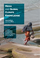 Elisabeth Tegelberg Eide, Elisabet Eide, Elisabeth Eide, Risto Kunelius, Matthew Tegelberg, Matthew Tegelberg et al... - Media and Global Climate Knowledge