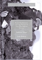 Luke Roberts - Barry MacSweeney and the Politics of Post-War British Poetry
