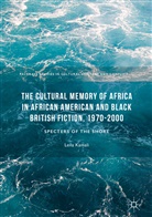 Leila Kamali - Cultural Memory of Africa in African American Black British Fiction,